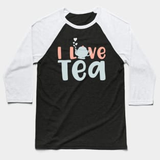 I Love Tea Baseball T-Shirt